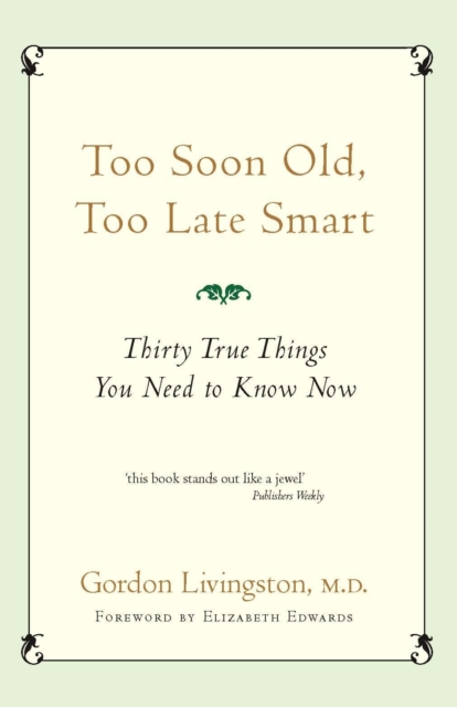 Too Soon Old, Too Late Smart : Thirty true things you need to know now, EPUB eBook