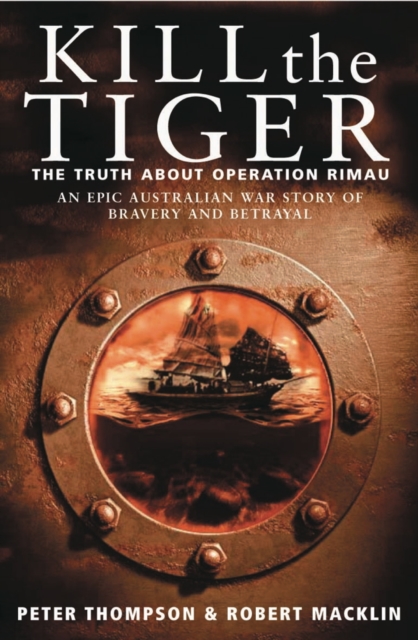Kill the Tiger : The Truth About Operation Rimau, EPUB eBook
