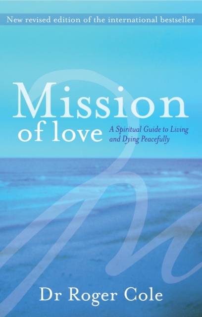 Mission of Love : A spiritual guide to living and dying peacefully, EPUB eBook