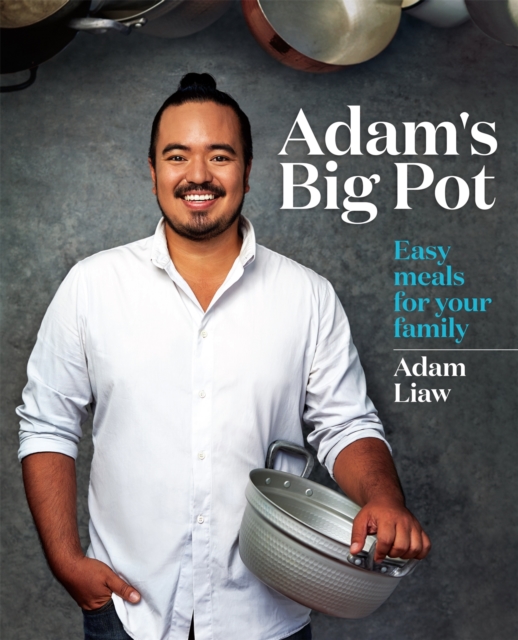 Adam's Big Pot : Easy meals for your family, Paperback / softback Book