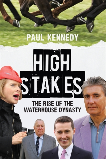 High Stakes : The Rise of the Waterhouse Dynasty, Paperback / softback Book
