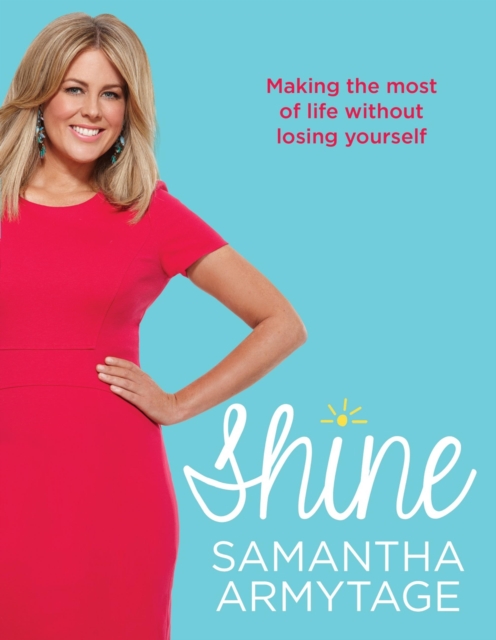 Shine : Making the most of life without losing yourself, EPUB eBook