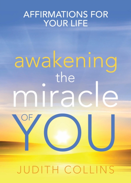 Awakening the Miracle of You : Affirmations for your life, EPUB eBook