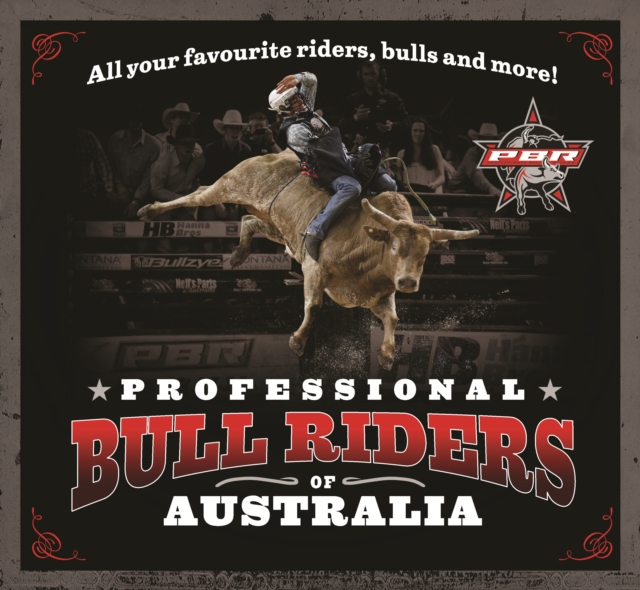 Professional Bull Riders of Australia : All your favourite riders, bulls and more!, EPUB eBook