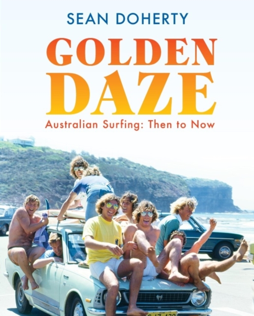 Golden Daze : The best years of Australian surfing, EPUB eBook