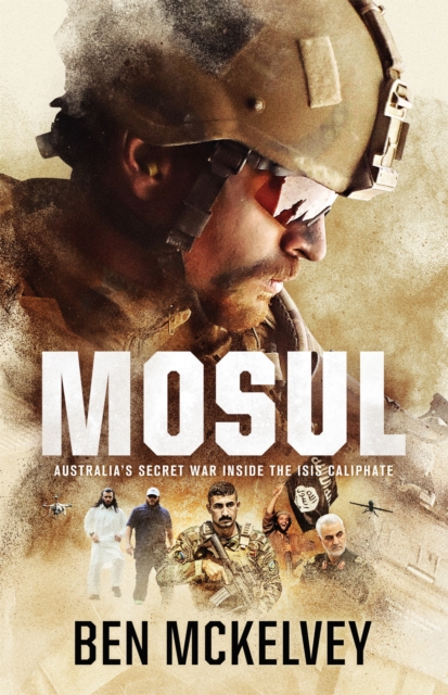 Mosul : Australia's secret war inside the ISIS caliphate, Paperback / softback Book