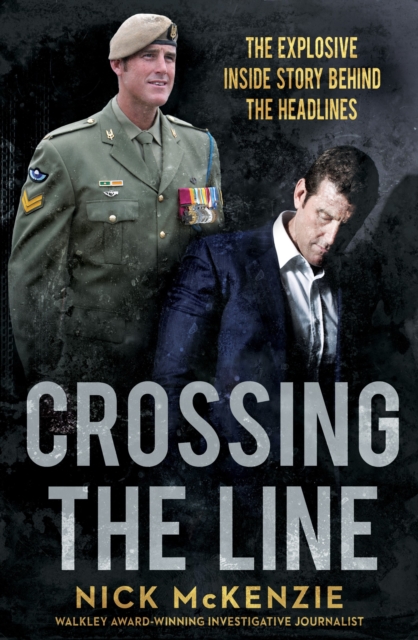 Crossing the Line : The explosive inside story behind the Ben Roberts-Smith headlines, EPUB eBook