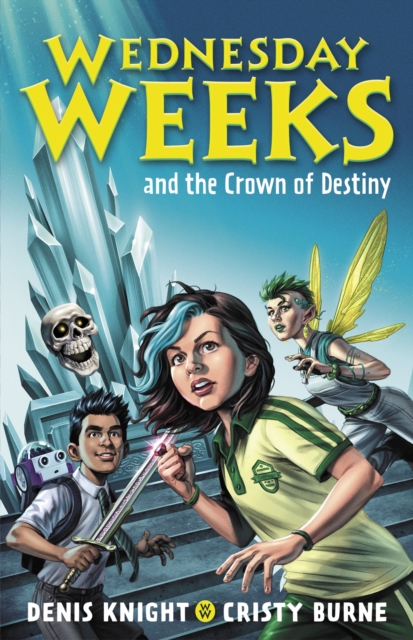 Wednesday Weeks and the Crown of Destiny : Wednesday Weeks: Book 2, Paperback / softback Book