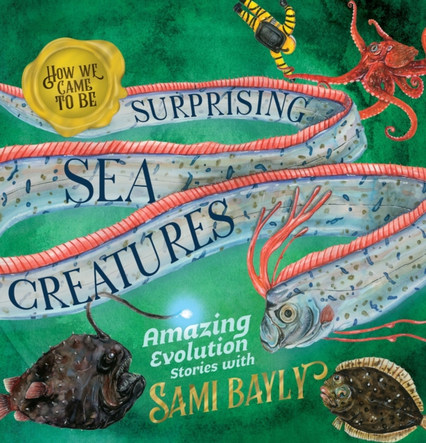 How We Came to Be: Surprising Sea Creatures, Hardback Book