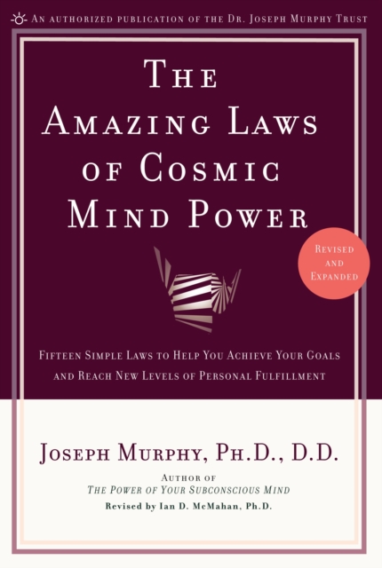 The Amazing Laws of Cosmic Mind Power : Fifteen Simple Laws to Help You Achieve Your Goals and Reach New Levels of Personal Fulfillment, Paperback / softback Book