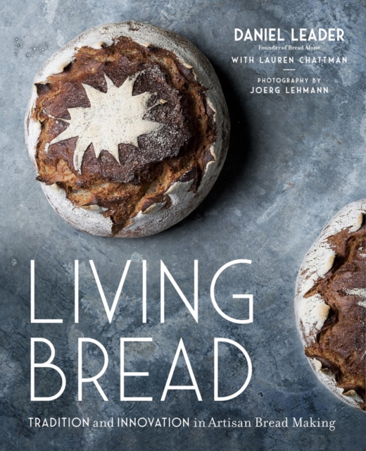Living Bread : Tradition and Innovation in Artisan Bread Making, Hardback Book