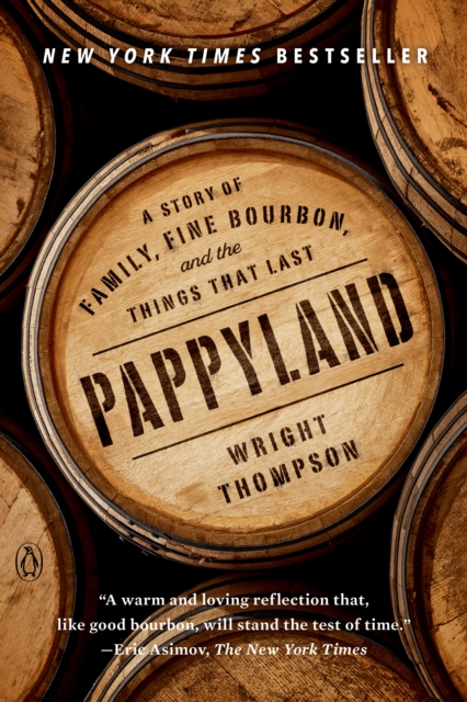 Pappyland : A Story of Family, Fine Bourbon, and the Things That Last, Paperback / softback Book