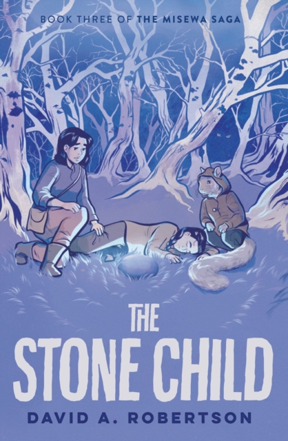 The Stone Child : The Misewa Saga, Book Three, Hardback Book