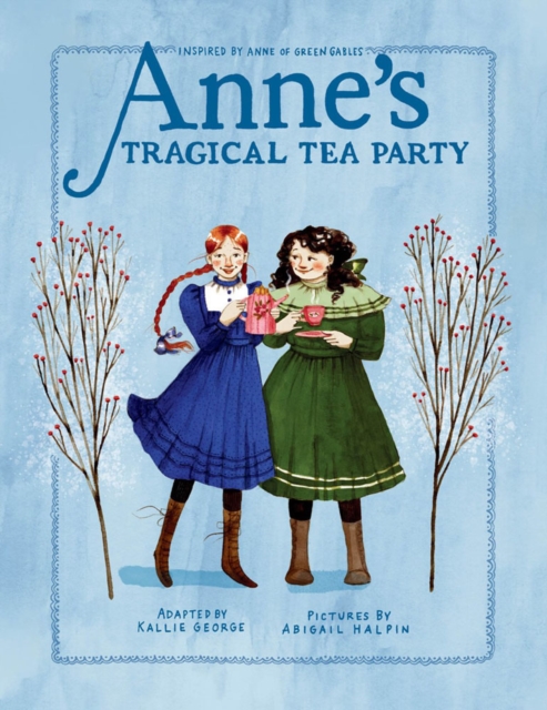 Anne's Tragical Tea Party : Inspired by Anne of Green Gables, Paperback / softback Book