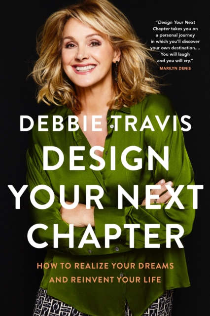 Design Your Next Chapter : How to realize your dreams and reinvent your life, Paperback / softback Book