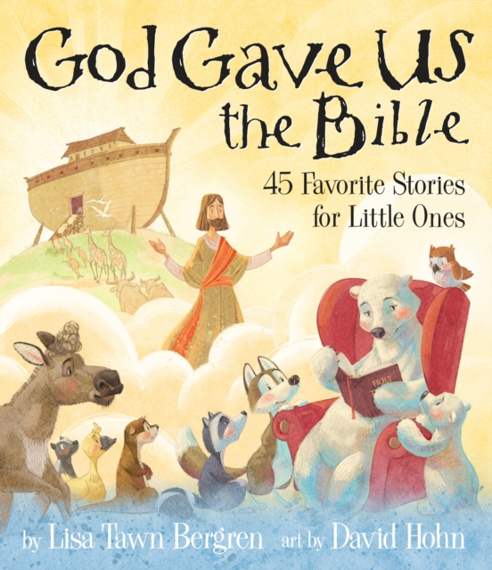 God Gave Us the Bible : Forty-Five Favorite Stories for Little Ones, Hardback Book