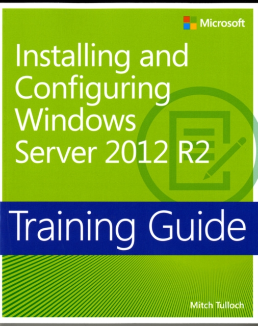 Training Guide Installing and Configuring Windows Server 2012 R2 (MCSA), Paperback / softback Book