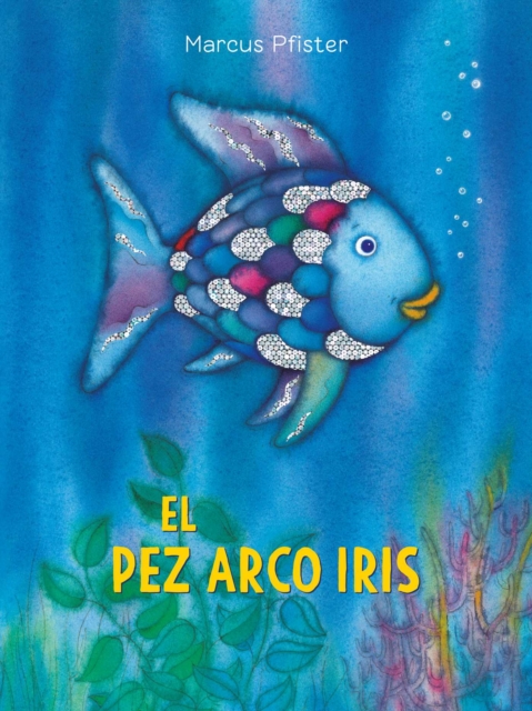 El Pez Arco Iris / Rainbow Fish, Paperback / softback Book