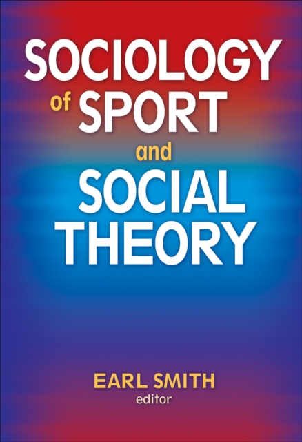 Sociology of Sport and Social Theory, Hardback Book