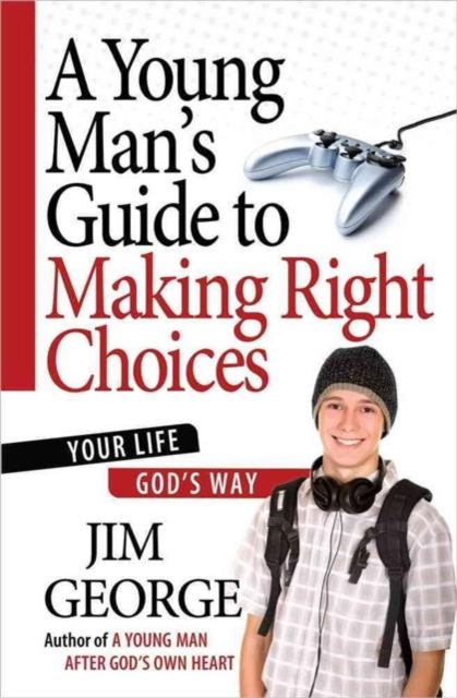 A Young Man's Guide to Making Right Choices : Your Life God's Way, Paperback / softback Book