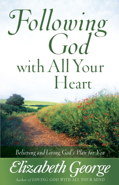 Following God with All Your Heart : Believing and Living God's Plan for You, EPUB eBook