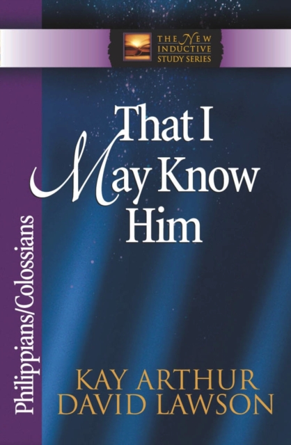 That I May Know Him : Philippians and Colossians, EPUB eBook