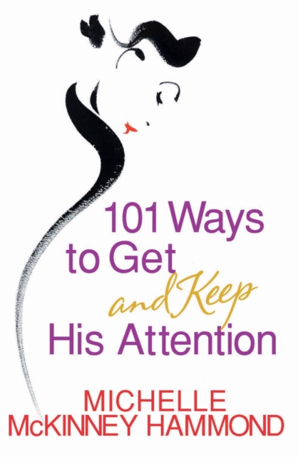 101 Ways to Get and Keep His Attention, EPUB eBook