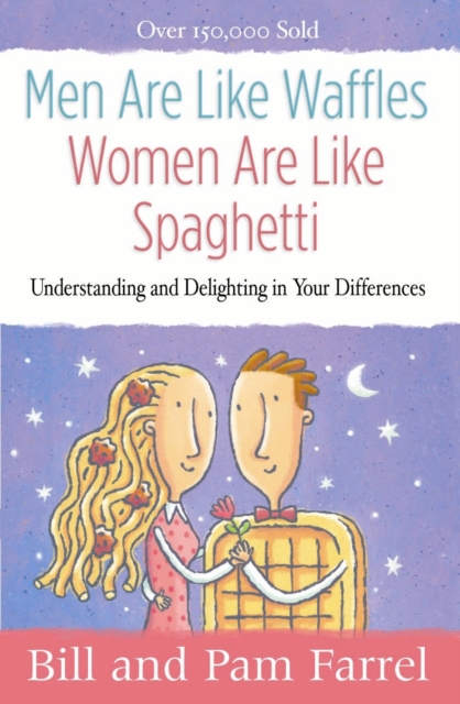 Men Are Like Waffles--Women Are Like Spaghetti : Understanding and Delighting in Your Differences, EPUB eBook