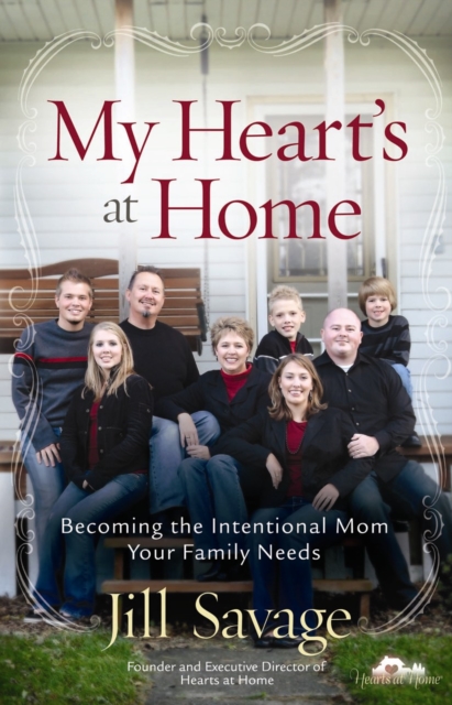 My Heart's at Home : Becoming the Intentional Mom Your Family Needs, EPUB eBook