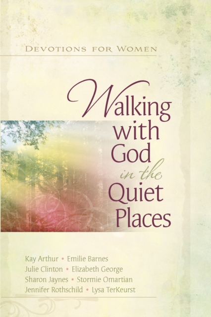 Walking with God in the Quiet Places : Devotions for Women, PDF eBook