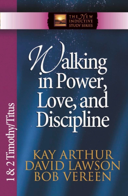 Walking in Power, Love, and Discipline : 1 and 2 Timothy and Titus, EPUB eBook