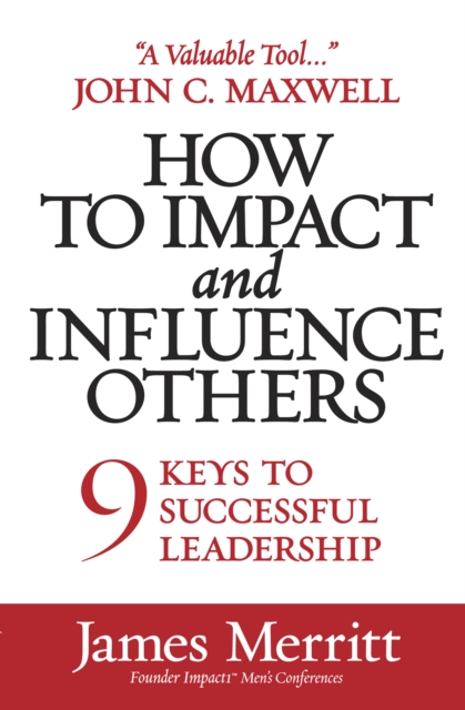How to Impact and Influence Others : 9 Keys to Successful Leadership, EPUB eBook