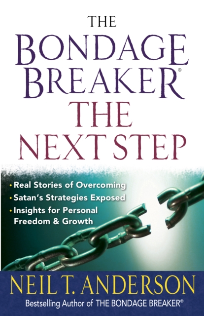 The Bondage Breaker(R)--The Next Step : *Real Stories of Overcoming *Satan's Strategies Exposed *Insights for Personal Freedom and Growth, EPUB eBook