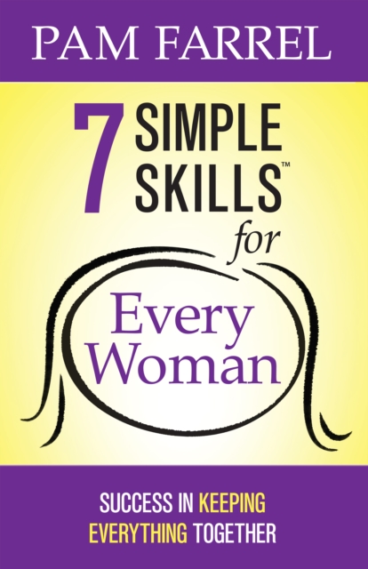 7 Simple Skills for Every Woman : Success in Keeping Everything Together, EPUB eBook