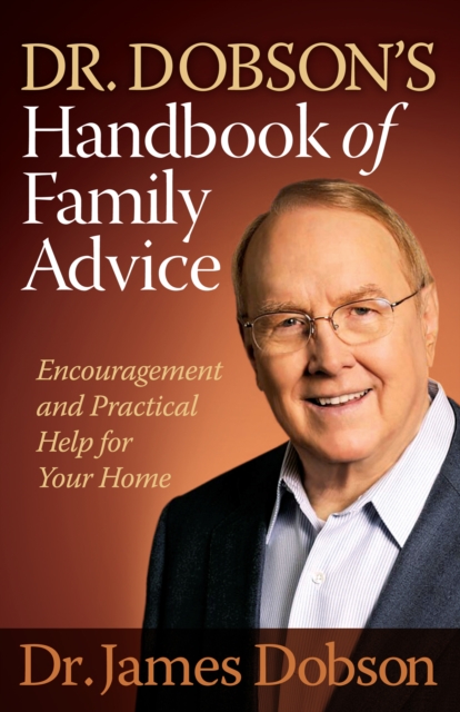 Dr. Dobson's Handbook of Family Advice : Encouragement and Practical Help for Your Home, EPUB eBook