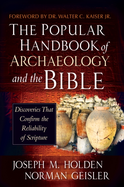 The Popular Handbook of Archaeology and the Bible : Discoveries That Confirm the Reliability of Scripture, PDF eBook