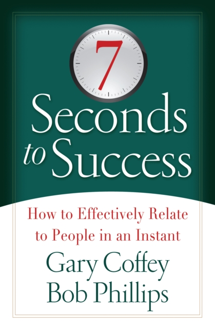 7 Seconds to Success : How to Effectively Relate to People in an Instant, EPUB eBook
