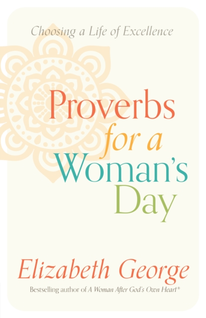 Proverbs for a Woman's Day : Choosing a Life of Excellence, EPUB eBook