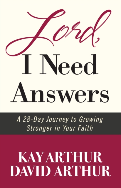 Lord, I Need Answers : A 28-Day Journey to Growing Stronger in Your Faith, EPUB eBook