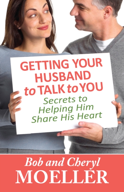 Getting Your Husband to Talk to You : Secrets to Helping Him Share His Heart, EPUB eBook