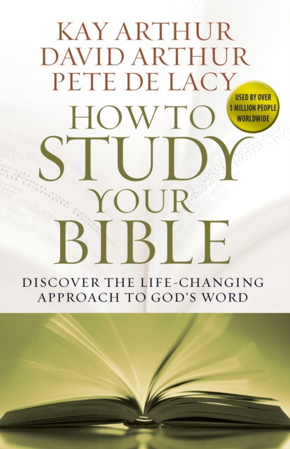 How to Study Your Bible : Discover the Life-Changing Approach to God's Word, EPUB eBook