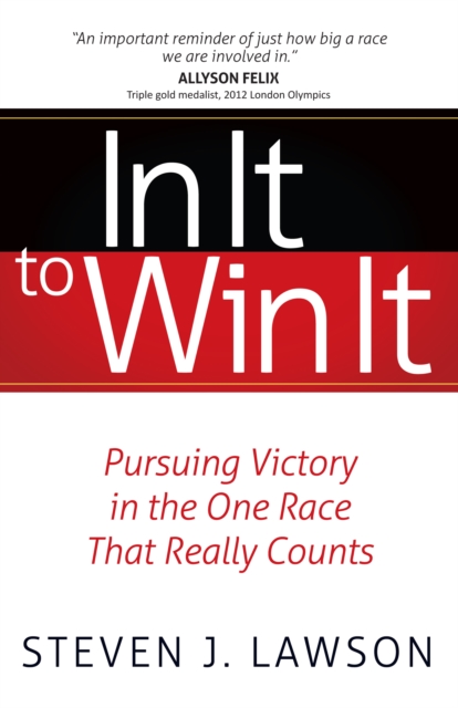 In It to Win It : Pursuing Victory in the One Race that Really Counts, EPUB eBook