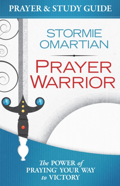 Prayer Warrior Prayer and Study Guide : The Power of Praying(R) Your Way to Victory, EPUB eBook