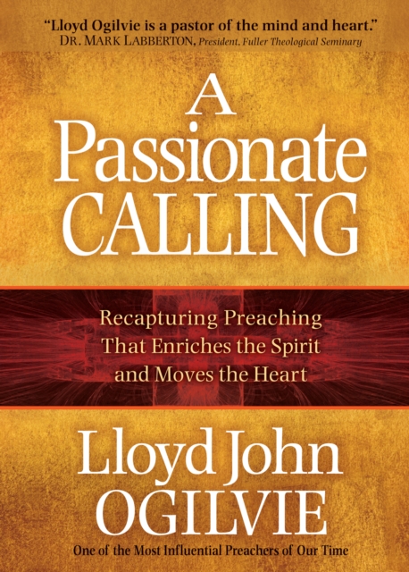 A Passionate Calling : Recapturing Preaching That Enriches the Spirit and Moves the Heart, EPUB eBook