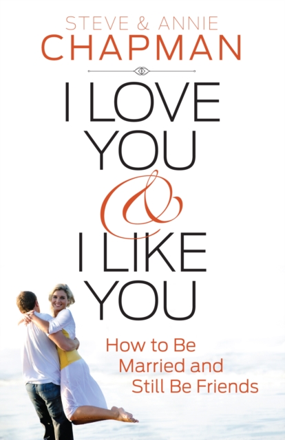 I Love You and I Like You : How to Be Married and Still Be Friends, EPUB eBook