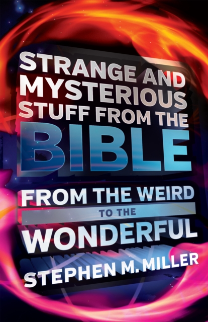 Strange and Mysterious Stuff from the Bible : From the Weird to the Wonderful, EPUB eBook