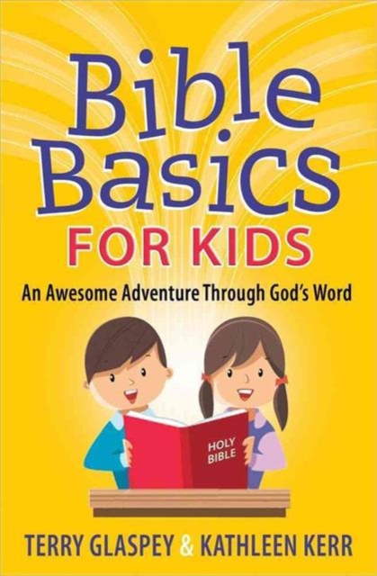 Bible Basics for Kids : An Awesome Adventure Through God's Word, Paperback / softback Book