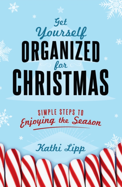Get Yourself Organized for Christmas : Simple Steps to Enjoying the Season, EPUB eBook