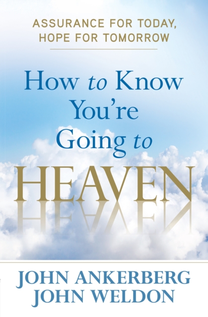 How to Know You're Going to Heaven : Assurance for Today, Hope for Tomorrow, EPUB eBook