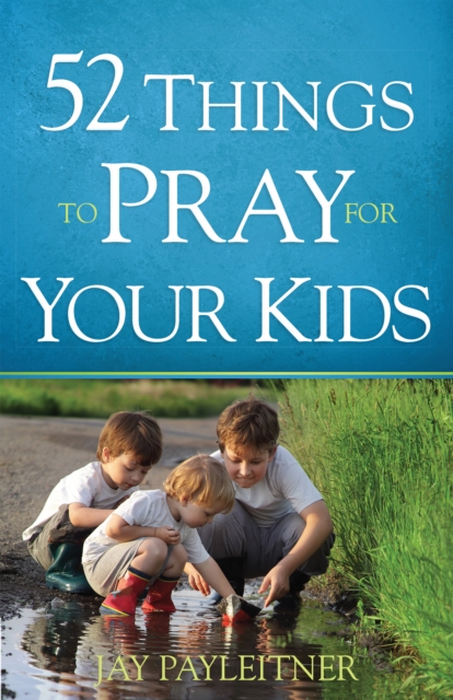 52 Things to Pray for Your Kids, EPUB eBook
